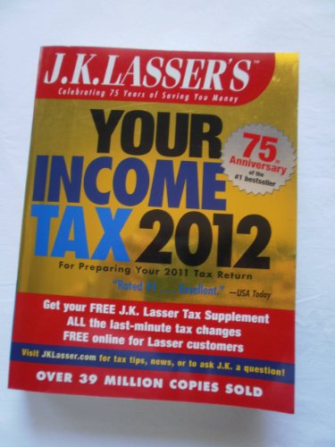 Beispielbild fr J. K. Lasser's Your Income Tax 2012 : For Preparing Your 2011 Tax Return zum Verkauf von Better World Books