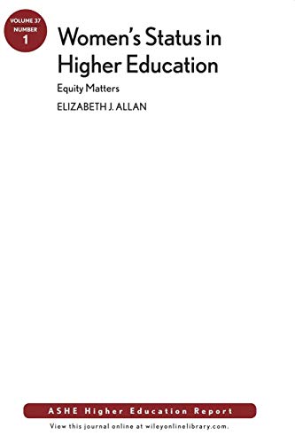 Women's Status in Higher Education: Equity Matters: AEHE, Volume 37, Number 1 (9781118073346) by Allan, Elizabeth J.