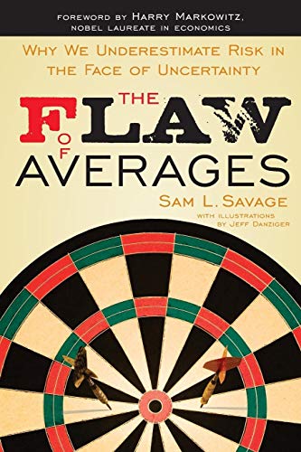 Stock image for The Flaw of Averages: Why We Underestimate Risk in the Face of Uncertainty for sale by ThriftBooks-Reno