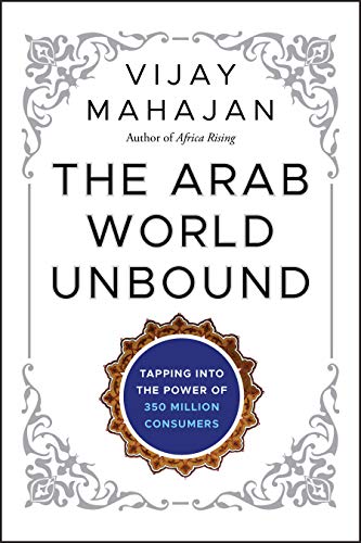 Stock image for The Arab World Unbound: Tapping into the Power of 350 Million Consumers for sale by WorldofBooks