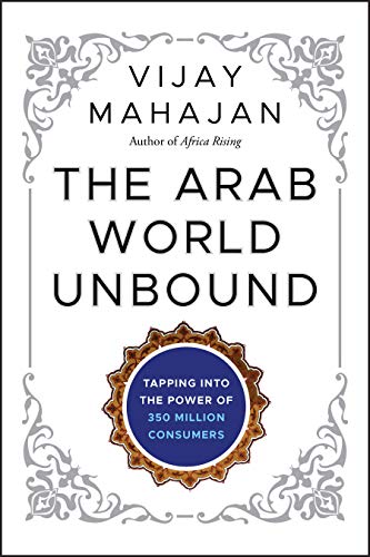 9781118074510: The Arab World Unbound: Tapping into the Power of 350 Million Consumers