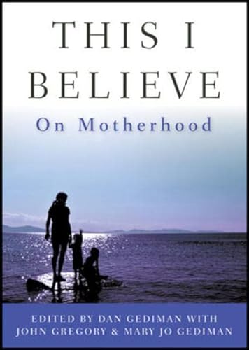 Beispielbild fr This I Believe: On Motherhood zum Verkauf von Wonder Book