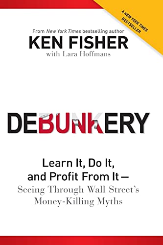 Stock image for Debunkery: Learn It, Do It, and Profit from It -- Seeing Through Wall Street's Money-Killing Myths for sale by ThriftBooks-Atlanta