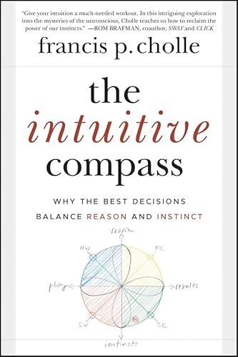 Beispielbild fr The Intuitive Compass: Why the Best Decisions Balance Reason and Instinct zum Verkauf von Books From California