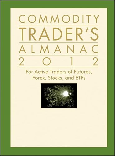 Commodity Trader's Almanac 2012: For Active Traders of Futures, Forex, Stocks and ETFs (9781118078471) by Hirsch, Jeffrey A.; Person, John L.