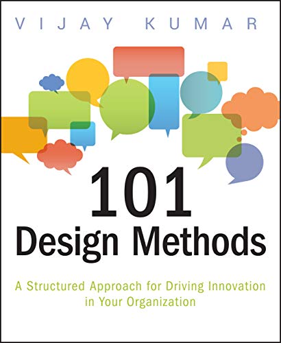 Stock image for 101 Design Methods: A Structured Approach for Driving Innovation in Your Organization for sale by HPB-Red