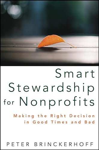 Imagen de archivo de Smart Stewardship for Nonprofits: Making the Right Decision in Good Times and Bad a la venta por SecondSale