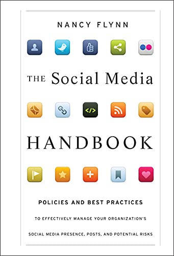 Beispielbild fr The Social Media Handbook : Rules, Policies, and Best Practices to Successfully Manage Your Organization's Social Media Presence, Posts, and Potential zum Verkauf von Better World Books
