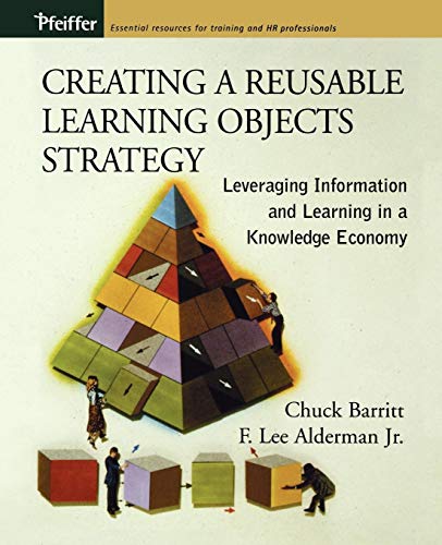 Stock image for Creating a Reusable Learning Objects Strategy: Leveraging Information and Learning in a Knowledge Economy for sale by Plum Books