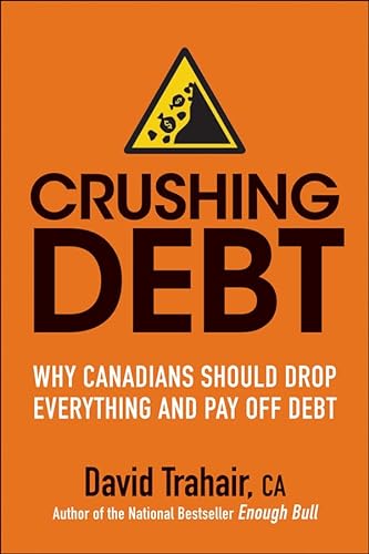 Beispielbild fr Crushing Debt: Why Canadians Should Drop Everything and Pay Off Debt zum Verkauf von ThriftBooks-Dallas