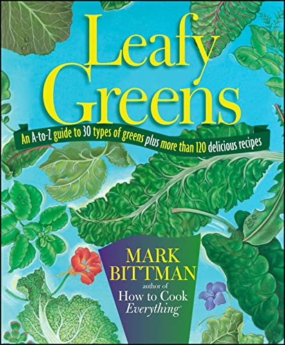 Stock image for Leafy Greens: An A-to-Z Guide to 30 Types of Greens Plus More than 120 Delicious Recipes for sale by Red's Corner LLC