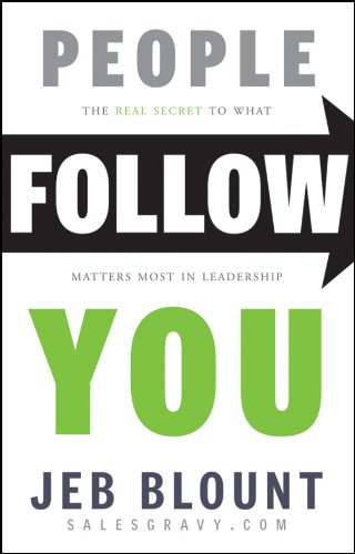 9781118094013: People Follow You: The Real Secret to What Matters Most in Leadership (Jeb Blount)