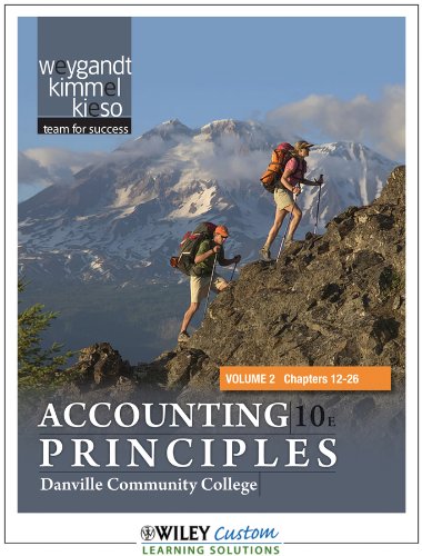 Accounting Principles 10th Edition Volume 2 for Danville Coummuntiy College (9781118094440) by Weygandt, Jerry J.; Kimmel, Paul D.; Kieso, Donald E.