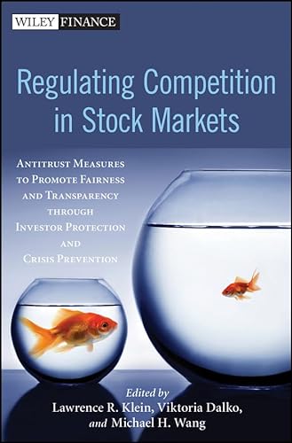 9781118094815: Regulating Competition in Stock Markets: Antitrust Measures to Promote Fairness and Transparency Through Investor Protection and Crisis Prevention (Wiley Finance Series)
