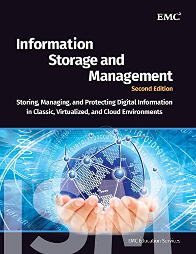 Imagen de archivo de Information Storage and Management : Storing, Managing, and Protecting Digital Information in Classic, Virtualized, and Cloud Environments a la venta por Better World Books