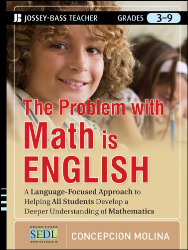 

The Problem with Math Is English: A Language-Focused Approach to Helping All Students Develop a Deeper Understanding of Mathematics