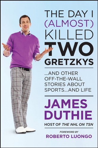 9781118096086: The Day I (Almost) Killed Two Gretzkys: and Other Off-the-Wall Stories About Sports... and Life