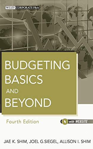 Budgeting Basics and Beyond (9781118096277) by Shim, Jae K.; Siegel, Joel G.; Shim, Allison I.