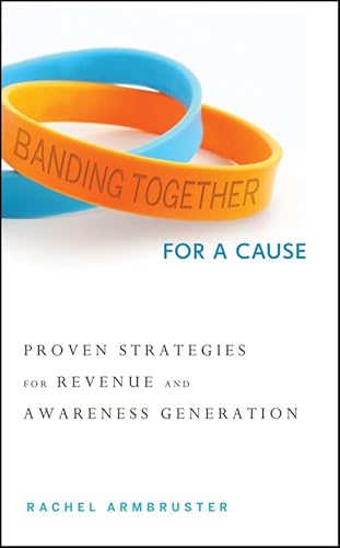 Beispielbild fr Banding Together for a Cause : Proven Strategies for Revenue and Awareness Generation zum Verkauf von Better World Books