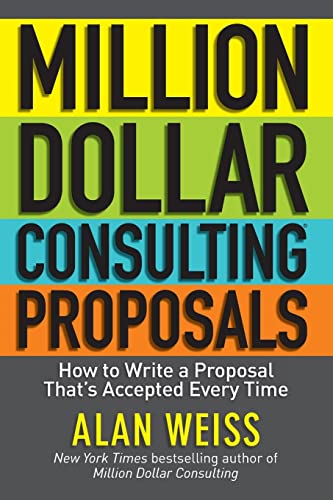 9781118097533: Million Dollar Consulting Proposals: How to Write a Proposal That's Accepted Every Time