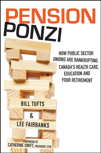 9781118098738: Pension Ponzi: How Public Sector Unions are Bankrupting Canada's Health Care, Education and Your Retirement