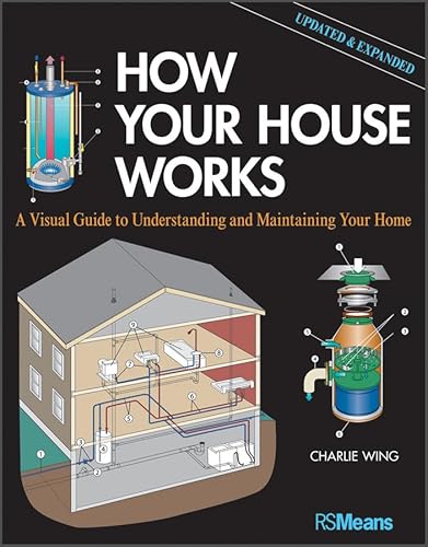 Stock image for How Your House Works: A Visual Guide to Understanding and Maintaining Your Home, Updated and Expanded for sale by KuleliBooks
