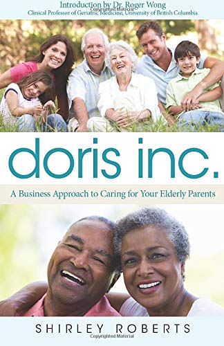 Imagen de archivo de Doris Inc : A Business Approach to Caring for Your Elderly Parents a la venta por Better World Books