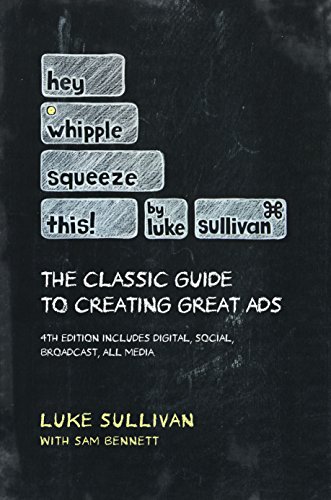Beispielbild fr Hey, Whipple, Squeeze This : The Classic Guide to Creating Great Ads zum Verkauf von Better World Books