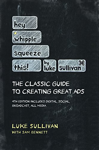 Imagen de archivo de Hey, Whipple, Squeeze This : The Classic Guide to Creating Great Ads a la venta por Better World Books