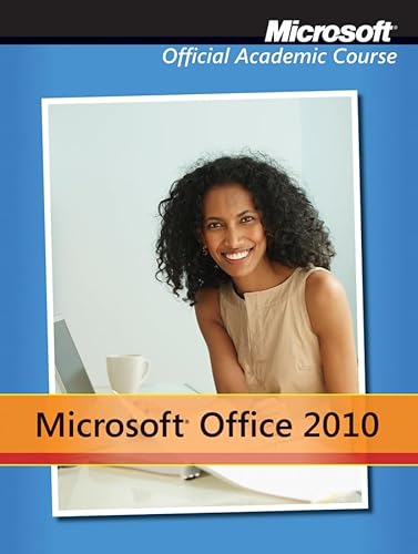 9781118101360: Microsoft Office 2010 (Microsoft Official Academic Course)