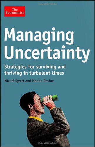 9781118103197: Managing Uncertainty: Strategies for Surviving and Thriving in Turbulent Times (The Economist)