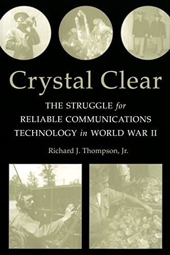 Stock image for Crystal Clear: The Struggle for Reliable Communications Technology in World War II for sale by ThriftBooks-Atlanta