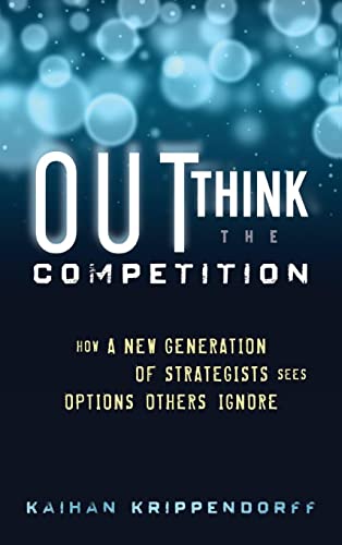 Stock image for Outthink the Competition : How a New Generation of Strategists Sees Options Others Ignore for sale by Better World Books