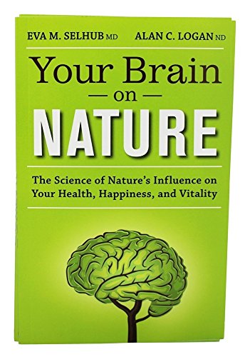 Beispielbild fr Your Brain on Nature : The Science of Nature's Influence on Your Health, Happiness and Vitality zum Verkauf von Better World Books