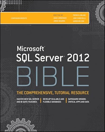 Microsoft SQL Server 2012 Bible (9781118106877) by Adam Jorgensen; Jorge Segarra; Patrick LeBlanc; Jose Chinchilla; Aaron Nelson