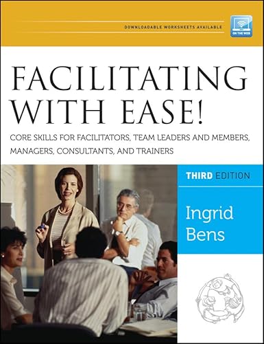 Imagen de archivo de Facilitating with Ease! Core Skills for Facilitators, Team Leaders and Members, Managers, Consultants, and Trainers a la venta por ThriftBooks-Atlanta