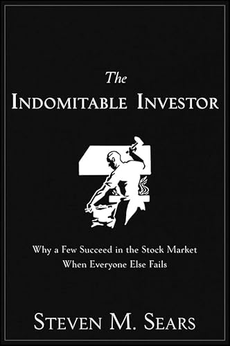 Beispielbild fr The Indomitable Investor : Why a Few Succeed in the Stock Market When Everyone Else Fails zum Verkauf von Better World Books