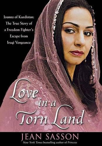 9781118110935: Love in a Torn Land: Joanna of Kurdistan: The True Story of a Freedom Fighter's Escape from Iraqi Vengeance