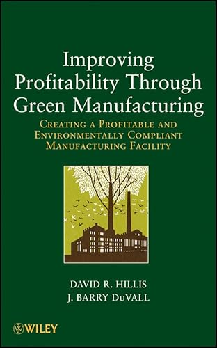 Stock image for Improving Profitability Through Green Manufacturing: Creating a Profitable and Environmentally Compliant Manufacturing Facility for sale by The Book Spot