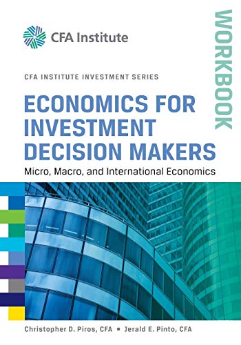 Stock image for Economics for Investment Decision Makers Workbook: Micro, Macro, and International Economics (CFA Institute Investment Series) for sale by Russell Books