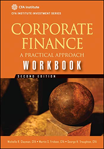 Corporate Finance Workbook: A Practical Approach (9781118111970) by Clayman, Michelle R.; Fridson, Martin S.; Troughton, George H.