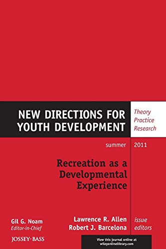 Recreation as a Developmental Experience: Theory Practice Research: New Directions for Youth Deve...