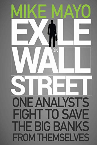 Beispielbild fr Exile on Wall Street : One Analyst's Fight to Save the Big Banks from Themselves zum Verkauf von Better World Books