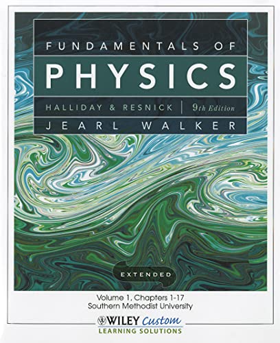 Fundamentals of Physics 9th Edition Volume 1 (Chapter 1-20) for So Methodist Univ (9781118115596) by Halliday, David; Resnick, Robert; Walker, Jearl