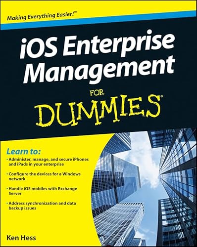 iOS Enterprise Management For Dummies (For Dummies Series) (9781118115817) by Hess, Kenneth