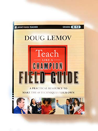 Stock image for Teach Like a Champion Field Guide: A Practical Resource to Make the 49 Techniques Your Own for sale by Indiana Book Company