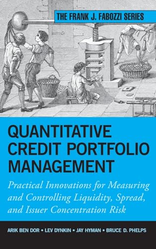 Beispielbild fr Quantitative Credit Portfolio Management: Practical Innovations for Measuring and Controlling Liquidity, Spread, and Issuer Concentration Risk zum Verkauf von Seattle Goodwill