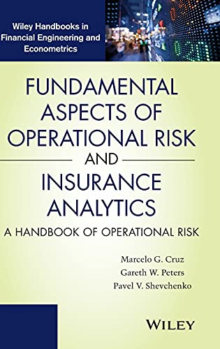 Beispielbild fr Fundamental Aspects of Operational Risk and Insurance Analytics: A Handbook of Operational Risk (Wiley Handbooks in Financial Engineering and Econometrics) zum Verkauf von Chiron Media