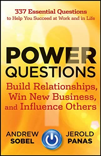 9781118119631: Power Questions: Build Relationships, Win New Business, and Influence Others 1st edition by Sobel, Andrew, Panas, Jerold (2012) Hardcover