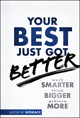 Beispielbild fr Your Best Just Got Better : Work Smarter, Think Bigger, Achieve More zum Verkauf von Better World Books